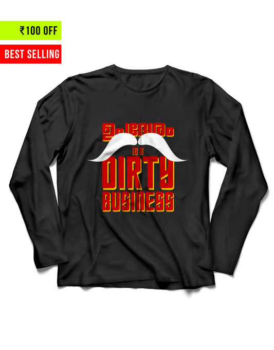 Upadesham is a Dirty Business - Black Unisex Full Sleeve Tshirt